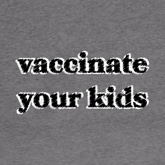 Vaccinate Your Kids by Sthickers